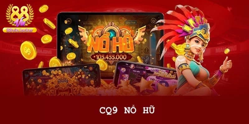 CQ9 Điện Tử – Sân Chơi Slot Độc Đáo Săn Jackpot Siêu Khủng