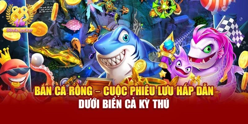 Bắn Cá Rồng Vàng – Game 3D Độc Đáo Săn Thưởng Siêu Khủng